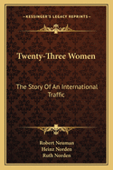 Twenty-Three Women: The Story Of An International Traffic