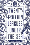 Twenty Trillion Leagues Under the Sea: An Illustrated Science Fiction Novel