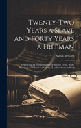 Twenty-Two Years a Slave and Forty Years a Freeman: Embracing a Correspondence of Several Years, While President of Wilberforce Colony, London, Canada West