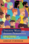 Twenty Ways to Assess Personnel: Different Techniques and Their Respective Advantages