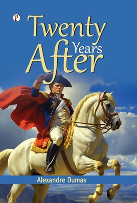 Twenty Years After - Dumas, Alexandre