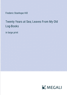 Twenty Years at Sea; Leaves From My Old Log-Books: in large print