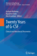 Twenty Years of G-CSF: Clinical and Nonclinical Discoveries - Molineux, Graham (Editor), and Foote, MaryAnn (Editor), and Arvedson, Tara (Editor)