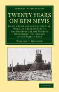 Twenty Years on Ben Nevis: Being a Brief Account of the Life, Work, and Experiences of the Observers at the Highest Meteorological Station in the British Isles