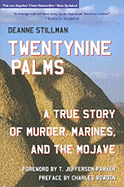 Twentynine Palms: A True Story of Murder, Marines, and the Mojave - Stillman, Deanne