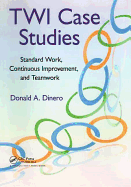 Twi Case Studies: Standard Work, Continuous Improvement, and Teamwork