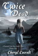 Twice Dead: A Twisted Tale from Luna's Attic, Book 2