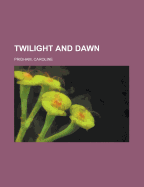 Twilight and Dawn