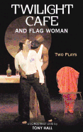 Twilight Cafe and Flag Woman: Two Plays