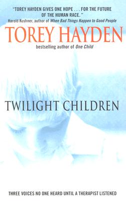 Twilight Children: Three Voices No One Heard Until a Therapist Listened - Hayden, Torey