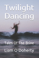 Twilight Dancing: Tales Of The Brine