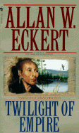 Twilight of Empire - Eckert, Allan W