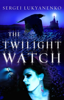 Twilight Watch - Lukyanenko, Sergei