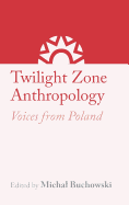 Twilight Zone Anthropology: Voices from Poland