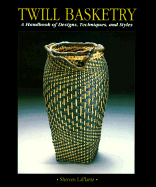Twill Basketry: A Handbook of Designs Techniques, and Styles - LaPlantz, Shereen