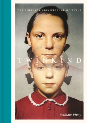 Twinkind: The Singular Significance of Twins - Viney, William