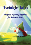 Twinkle Tales: Magical Nursery Rhymes for Bedtime Bliss