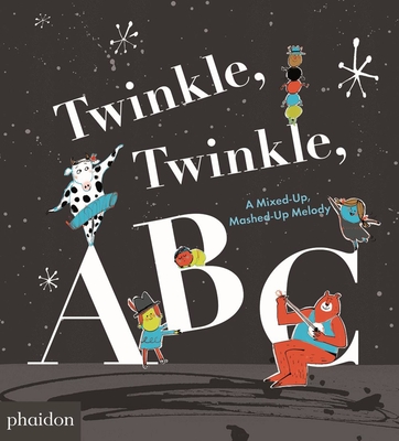 Twinkle, Twinkle, ABC: A Mixed-Up, Mashed-Up Melody - Saltzberg, Barney, and Benaglia, Fred