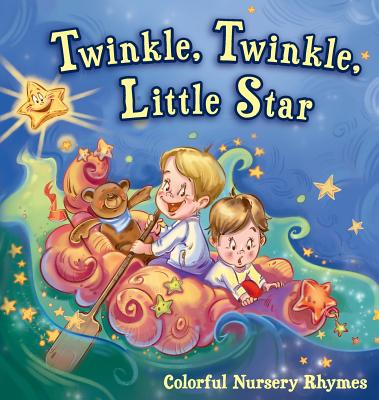 Twinkle, Twinkle, Little Star: Colorful Nursery Rhymes - Melamed, Henry (Editor)