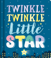 Twinkle Twinkle Little Star: Nursery Rhyme Board Book