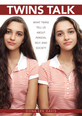 Twins Talk: What Twins Tell Us about Person, Self, and Society - Davis, Dona Lee