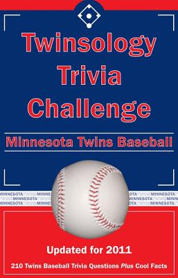 Twinsology Trivia Challenge: Minnesota Twins Baseball - Wilson, Annie E, and Wilson, Paul F (Editor), and Rippey, Tom P, III (Editor)