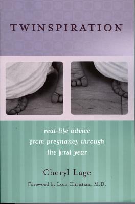 Twinspiration: Real-life Advice from Pregnancy through the First Year - Lage, Cheryl