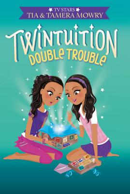 Twintuition: Double Trouble - Mowry, Tamera, and Mowry, Tia