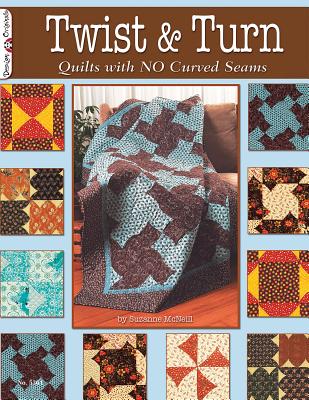 Twist & Turn: Quilts with No Curved Seams - McNeill, Suzanne