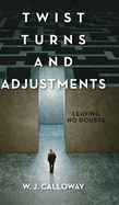 Twist Turns and Adjustments: Leaving No Doubts