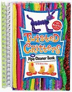 Twisted Critters: The Pipe Cleaner Book