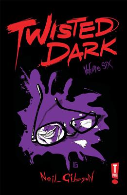 Twisted Dark Volume 6 - Gibson, Neil, and Wijngaard, Caspar, and Olvent, Marc