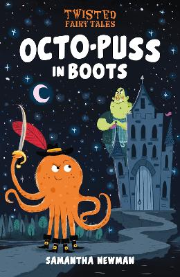 Twisted Fairy Tales: Octo-Puss in Boots - Newman, Samantha