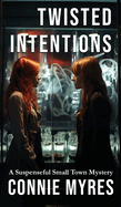 Twisted Intentions: A Suspenseful Small Town Mystery
