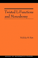 Twisted L-Functions and Monodromy. (Am-150), Volume 150