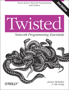 Twisted Network Programming Essentials: Event-Driven Network Programming with Python