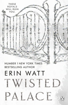 Twisted Palace: The sizzling third instalment in The Royals series by the New York Times bestseller - Watt, Erin