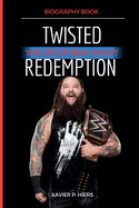 Twisted Redemption: The life of Bray Wyatt
