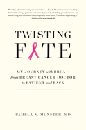 Twisting Fate: My Journey with Brca - From Breast Cancer Doctor to Patient and Back