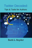 Twitter Decoded: Tips & Tools for Authors