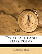 'Twixt Earth and Stars; Poems