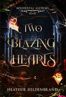 Two Blazing Hearts - Hildenbrand, Heather