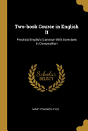 Two-Book Course in English II: Practical English Grammar with Exercises in Composition