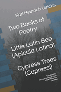 Two Books of Poetry Little Latin Bee Cypress Trees: Apicula Latina Cupressi