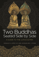 Two Buddhas Seated Side by Side: A Guide to the Lotus S tra