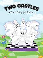 Two Castles: A Chess Story for Toddlers