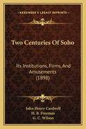 Two Centuries of Soho: Its Institutions, Firms, and Amusements (1898)