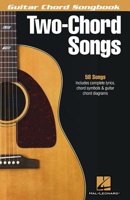 Two-Chord Songs - Guitar Chord Songbook: Guitar Chord Songbook - Hal Leonard Publishing Corporation