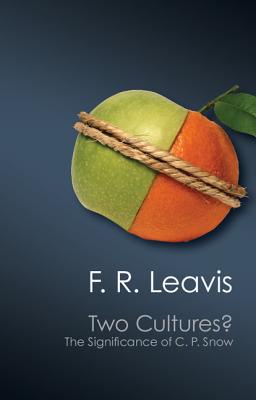 Two Cultures?: The Significance of C. P. Snow - Leavis, F. R., and Collini, Stefan (Introduction by)