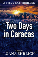 Two Days in Caracas: A Titus Ray Thriller